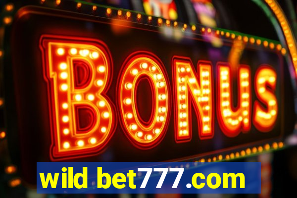 wild bet777.com