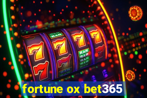 fortune ox bet365