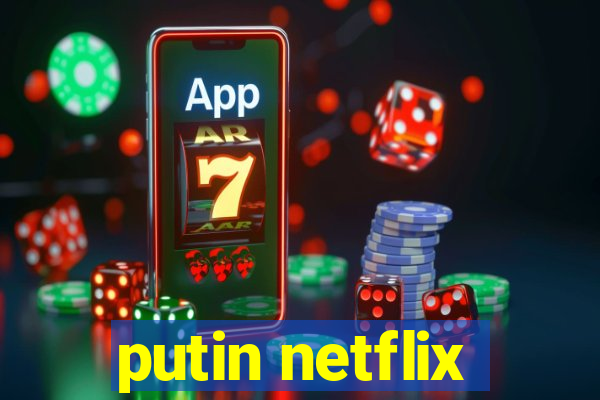 putin netflix