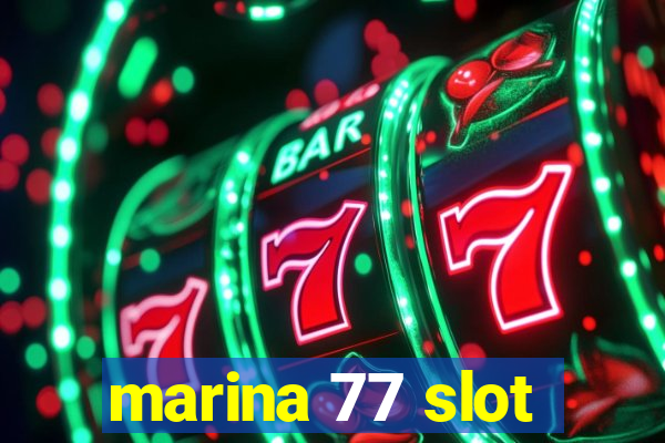 marina 77 slot