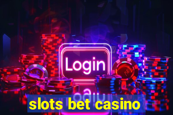 slots bet casino