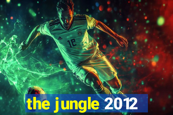 the jungle 2012