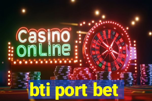 bti port bet