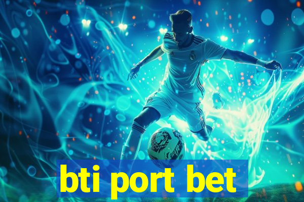 bti port bet