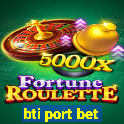 bti port bet