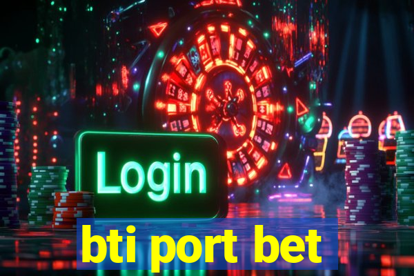 bti port bet