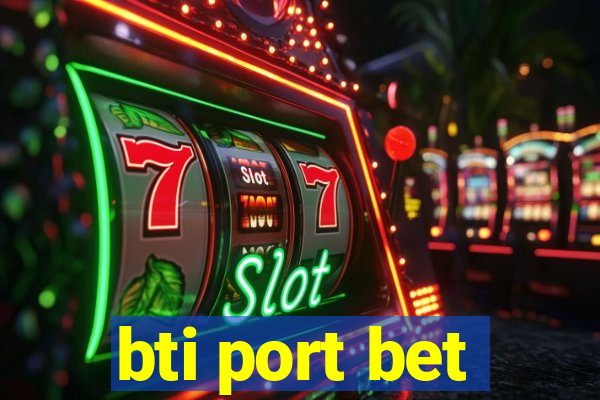 bti port bet