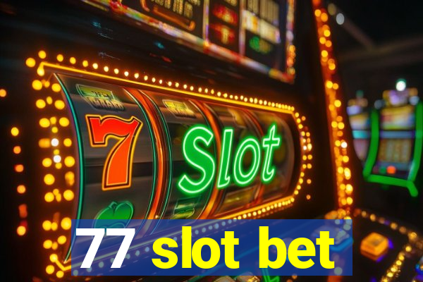 77 slot bet