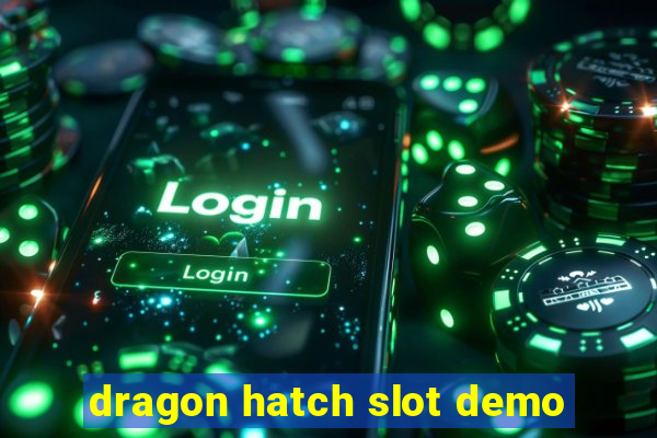 dragon hatch slot demo