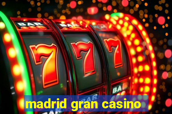 madrid gran casino