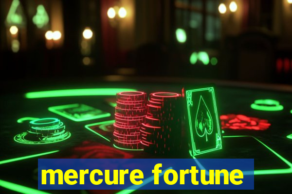 mercure fortune