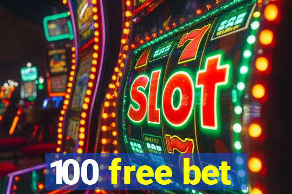 100 free bet