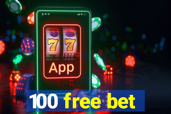 100 free bet