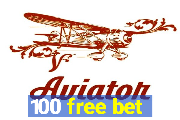 100 free bet