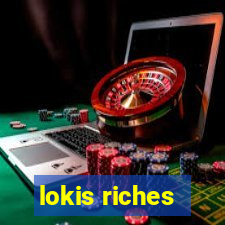 lokis riches