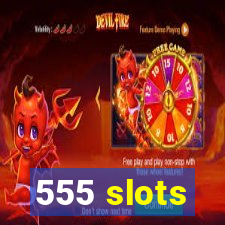 555 slots