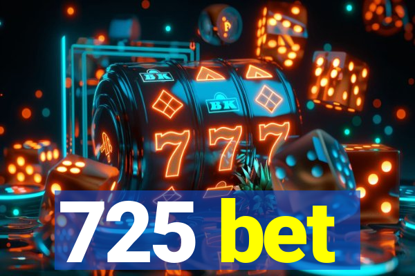 725 bet