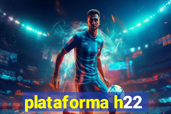 plataforma h22