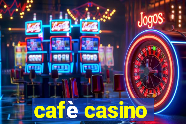 cafè casino