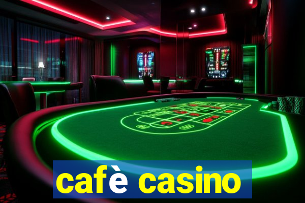 cafè casino