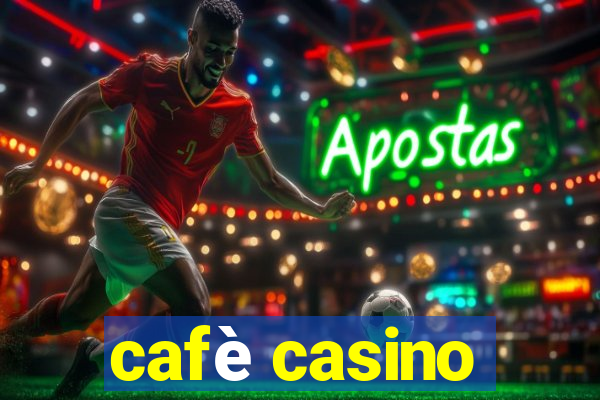 cafè casino