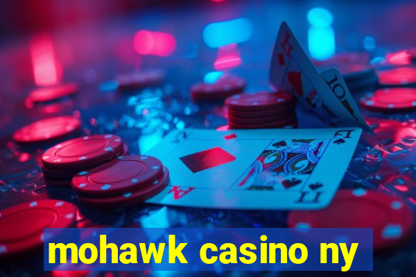 mohawk casino ny