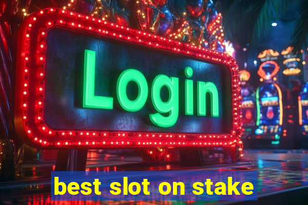 best slot on stake