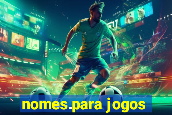 nomes.para jogos