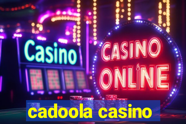 cadoola casino