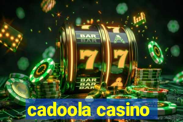 cadoola casino