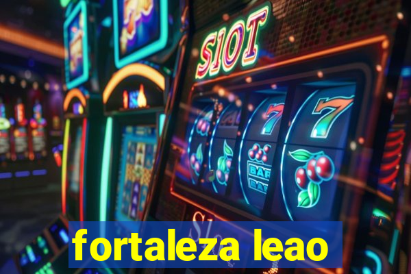 fortaleza leao