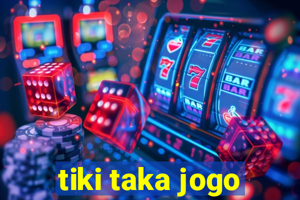 tiki taka jogo