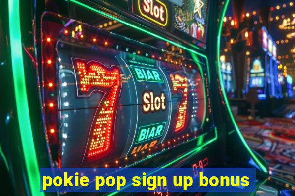 pokie pop sign up bonus