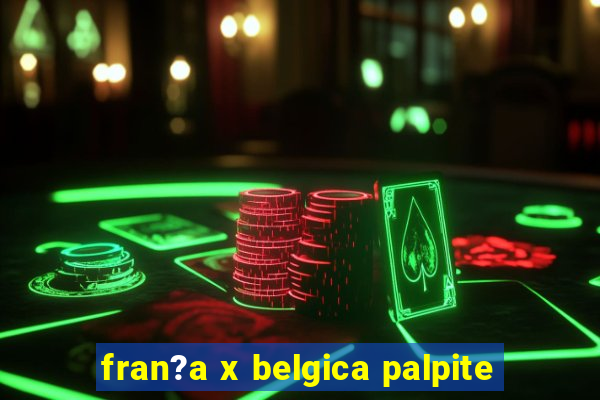 fran?a x belgica palpite