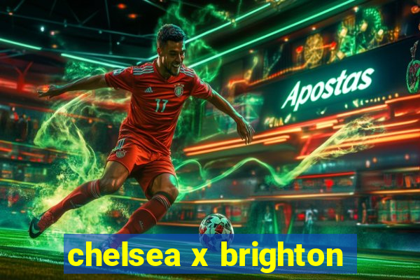 chelsea x brighton