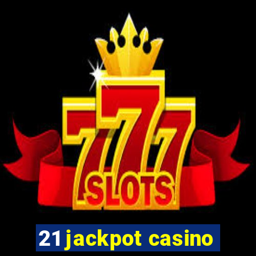 21 jackpot casino