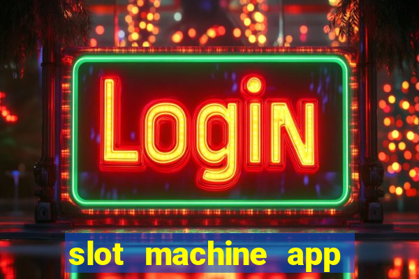 slot machine app with real money