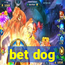 bet dog