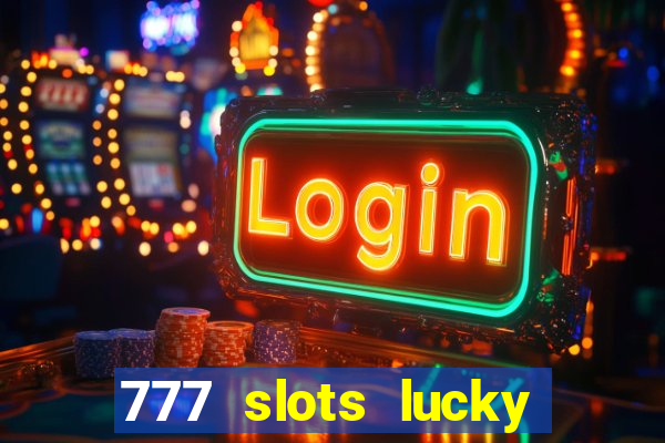 777 slots lucky brasil paga mesmo