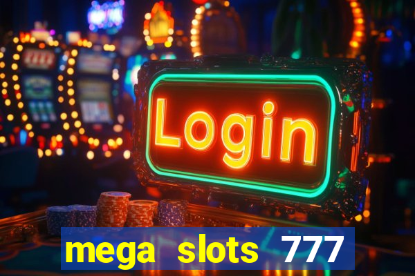 mega slots 777 casino online