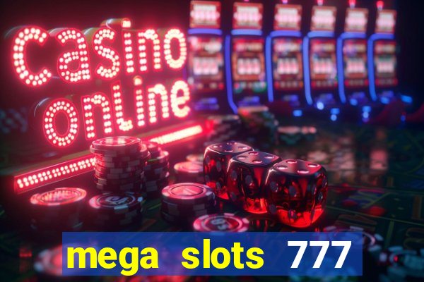 mega slots 777 casino online