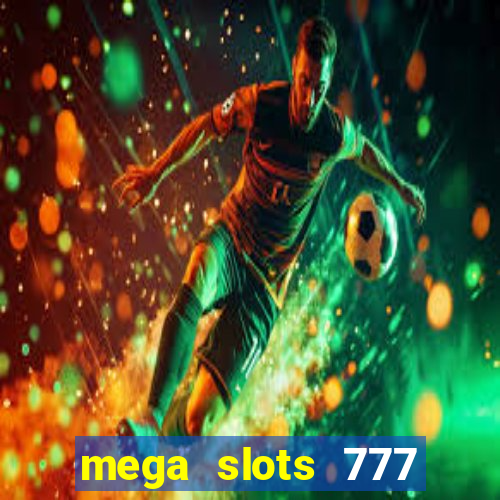 mega slots 777 casino online