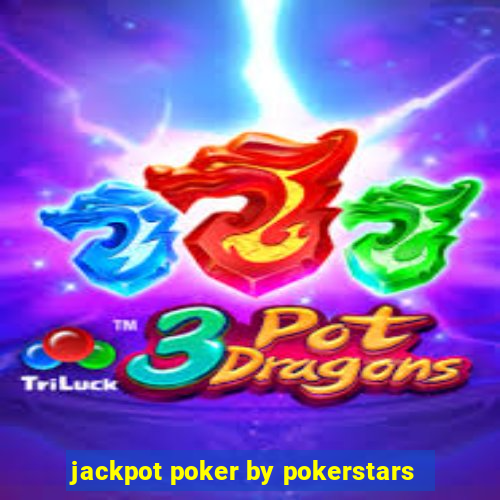 jackpot poker by pokerstars