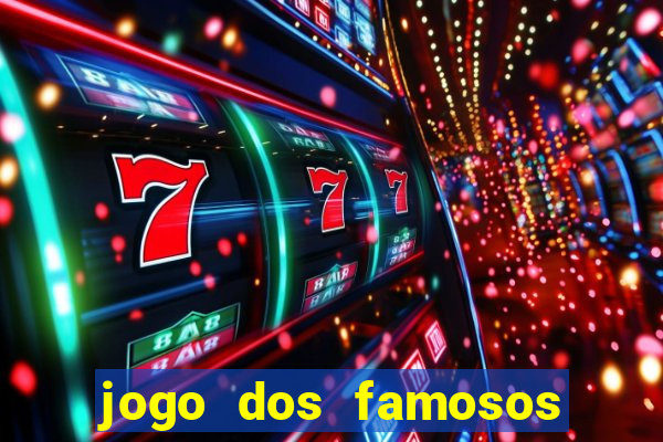 jogo dos famosos que ganha dinheiro