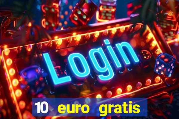 10 euro gratis guthaben casino