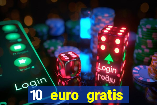 10 euro gratis guthaben casino