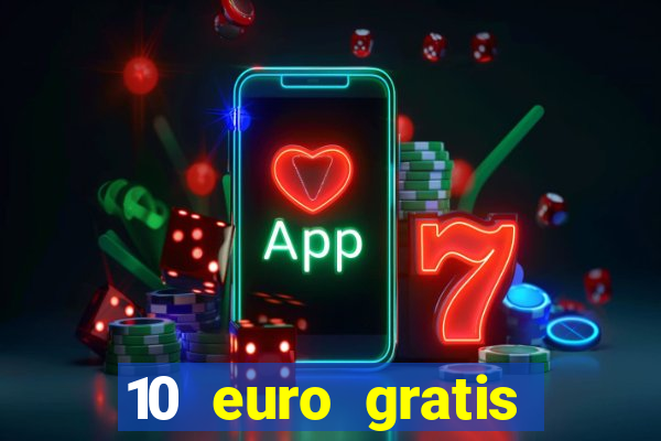 10 euro gratis guthaben casino