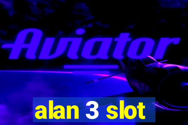 alan 3 slot