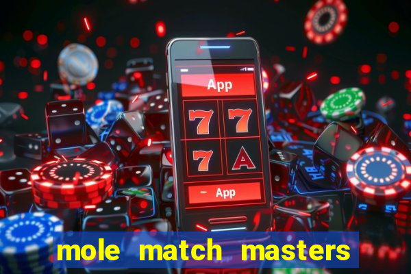 mole match masters ganha dinheiro