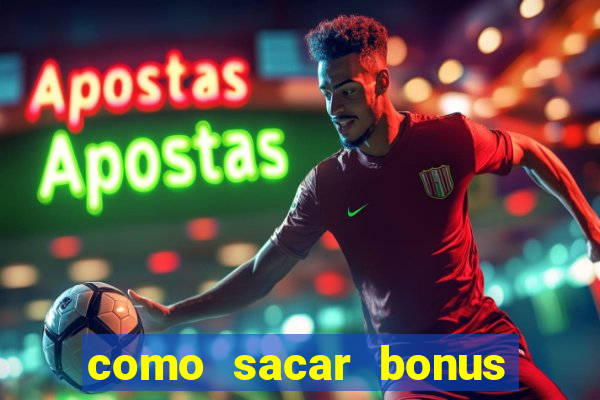 como sacar bonus do jogo do tigre